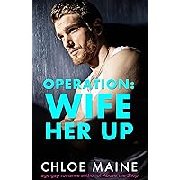 Operation: Wife Her Up (The Lowe Siblings Book 1) Operation: Wife Her Up (The Lowe Siblings Book 1) Kindle Paperback
