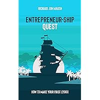Entrepreneur-Ship Quest: How To Make Your First £1000 (Cash Flow Pirate Book 1)