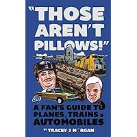 Those Aren't Pillows!: A fan's guide to Planes, Trains and Automobiles Those Aren't Pillows!: A fan's guide to Planes, Trains and Automobiles Paperback Kindle Hardcover