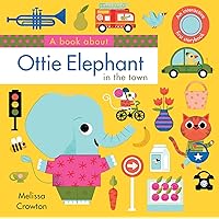 A book about Ottie Elephant in the town: An Interactive First Storybook for Toddlers A book about Ottie Elephant in the town: An Interactive First Storybook for Toddlers Board book