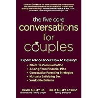 The Five Core Conversations for Couples: Expert Advice about How to Develop Effective Communication, a Long-Term Financial Plan, Cooperative Parenting ... Satisfying Sex, and Work-Life Balance The Five Core Conversations for Couples: Expert Advice about How to Develop Effective Communication, a Long-Term Financial Plan, Cooperative Parenting ... Satisfying Sex, and Work-Life Balance Paperback Kindle Audible Audiobook