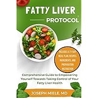 Fatty Liver Protocol: A Comprehensive Guide to Empowering Yourself Towards Taking Control of Your Fatty Liver Health Fatty Liver Protocol: A Comprehensive Guide to Empowering Yourself Towards Taking Control of Your Fatty Liver Health Paperback Kindle Hardcover