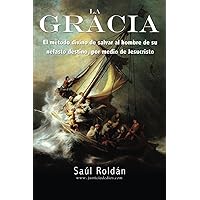 La Gracia: El método divino de salvar al hombre de su nefasto destino por medio de Jesucristo (Spanish Edition)