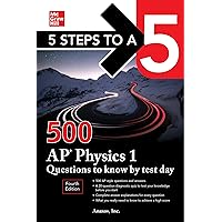 5 Steps to a 5: 500 AP Physics 1 Questions to Know by Test Day, Fourth Edition 5 Steps to a 5: 500 AP Physics 1 Questions to Know by Test Day, Fourth Edition Paperback
