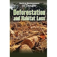Deforestation and Habitat Loss (Earth's Environment in Danger) Deforestation and Habitat Loss (Earth's Environment in Danger) Paperback Library Binding