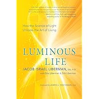 Luminous Life: How the Science of Light Unlocks the Art of Living Luminous Life: How the Science of Light Unlocks the Art of Living Paperback Kindle Audible Audiobook Audio CD