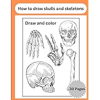 How to draw skulls and skeletons: A skulls and skeletons drawing book for beginners Size 8.5