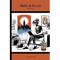 Remote Nurse Notebook: 120 Lined Pages Remote Nurse Notebook: 120 Lined Pages Paperback