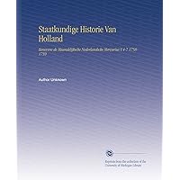 Staatkundige Historie Van Holland: Benevens de Maandelijksche Nederlandsche Mercurius V.4-7 1758-1759 (Dutch Edition)