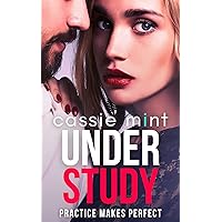 Under Study (Practice Makes Perfect Book 3) Under Study (Practice Makes Perfect Book 3) Kindle