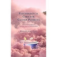 Psychological Care for Cancer Patients: New Perspectives on Training Health Professionals Psychological Care for Cancer Patients: New Perspectives on Training Health Professionals Hardcover Kindle