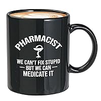 Pharmacist Coffee Mug 11oz Black - Pharmacist We Can't Fix Stupid - Pharmacy Student Future Bowl of Hygieia School Congrats Grad New PharmD