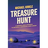 Treasure Hunt: A Common-Sense Approach to Building a Successful Sales Career