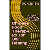 Chinese Food Therapy Rx for Self Healing: Chapter 7. Gynecology Disorders