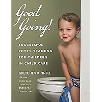 Good Going!: Successful Potty Training for Children in Child Care Good Going!: Successful Potty Training for Children in Child Care Paperback Kindle
