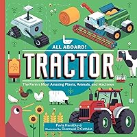 All Aboard! Tractor: The Farm's Most Amazing Plants, Animals, and Machines All Aboard! Tractor: The Farm's Most Amazing Plants, Animals, and Machines Hardcover Kindle