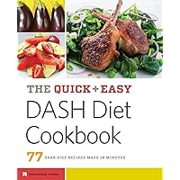 The Quick & Easy DASH Diet Cookbook: 77 Dash Diet Recipes Made in Minutes The Quick & Easy DASH Diet Cookbook: 77 Dash Diet Recipes Made in Minutes Paperback Kindle
