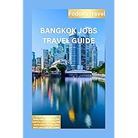 BANGKOK JOBS TRAVEL GUIDE: START A NEW LIFE IN THAILAND, BANGKOK THE CAPITAL CITY OF THAILAND HAVE HIGH PAYING JOBS AND LOW COST OF LIVING (Ultimate travel guide Book 8) BANGKOK JOBS TRAVEL GUIDE: START A NEW LIFE IN THAILAND, BANGKOK THE CAPITAL CITY OF THAILAND HAVE HIGH PAYING JOBS AND LOW COST OF LIVING (Ultimate travel guide Book 8) Kindle Paperback