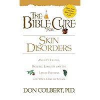 The Bible Cure for Skin Disorders: Ancient Truths, Natural Remedies and the Latest Findings for Your Health Today (New Bible Cure (Siloam)) The Bible Cure for Skin Disorders: Ancient Truths, Natural Remedies and the Latest Findings for Your Health Today (New Bible Cure (Siloam)) Kindle Paperback Audio CD