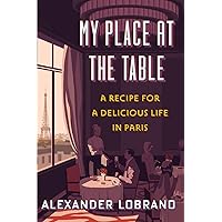 My Place At The Table: A Recipe for a Delicious Life in Paris My Place At The Table: A Recipe for a Delicious Life in Paris Hardcover Kindle Audible Audiobook Audio CD