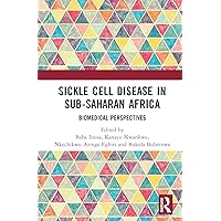 Sickle Cell Disease in Sub-Saharan Africa: Biomedical Perspectives Sickle Cell Disease in Sub-Saharan Africa: Biomedical Perspectives Hardcover Kindle