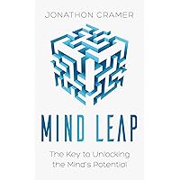 Mind Leap: The Key to Unlocking the Mind's Potential Mind Leap: The Key to Unlocking the Mind's Potential Kindle Paperback