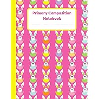 Primary Composition Notebook: Easter Handwriting Practice Paper With Dotted Mid Line And Drawing Space For Grades K-2 | Easter Draw And Write Journal For Kids | 120 Pages | 8.5 x 11 In