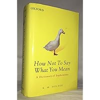 How Not To Say What You Mean: A Dictionary of Euphemisms How Not To Say What You Mean: A Dictionary of Euphemisms Hardcover