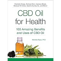 CBD Oil for Health: 100 Amazing Benefits and Uses of CBD Oil (For Health Series) CBD Oil for Health: 100 Amazing Benefits and Uses of CBD Oil (For Health Series) Paperback Kindle