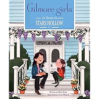 Gilmore Girls: At Home in Stars Hollow: (TV Book, Pop Culture Picture Book) Gilmore Girls: At Home in Stars Hollow: (TV Book, Pop Culture Picture Book) Hardcover Kindle