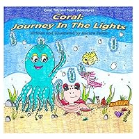Coral: Journey In The Lights (Coral, Tan, and Pearl's Adventures) Coral: Journey In The Lights (Coral, Tan, and Pearl's Adventures) Paperback