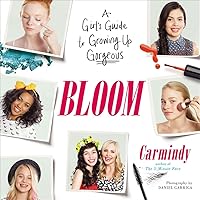 Bloom: A Girl's Guide to Growing Up Gorgeous Bloom: A Girl's Guide to Growing Up Gorgeous Paperback Kindle