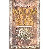 Wisdom of the Elders: Sacred Native Stories of Nature Wisdom of the Elders: Sacred Native Stories of Nature Paperback Hardcover