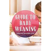 Guide to Baby Weaning Guide to Baby Weaning Kindle Paperback