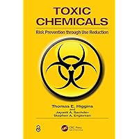 Toxic Chemicals: Risk Prevention Through Use Reduction Toxic Chemicals: Risk Prevention Through Use Reduction Kindle Hardcover Paperback