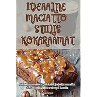 Ideaalne Maciatto Stiilis Kokaraamat (Estonian Edition)