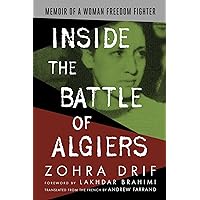 Inside the Battle of Algiers: Memoir of a Woman Freedom Fighter Inside the Battle of Algiers: Memoir of a Woman Freedom Fighter Paperback Kindle