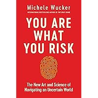You Are What You Risk: The New Art and Science of Navigating an Uncertain World You Are What You Risk: The New Art and Science of Navigating an Uncertain World Hardcover Audible Audiobook Kindle Paperback Audio CD