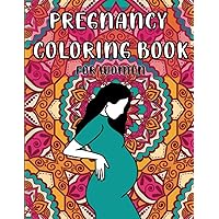 Pregnancy Coloring Book for Women: Coloring Pages and Affirmations for Pregnant Moms To Be
