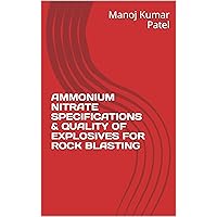 AMMONIUM NITRATE SPECIFICATIONS & QUALITY OF EXPLOSIVES FOR ROCK BLASTING AMMONIUM NITRATE SPECIFICATIONS & QUALITY OF EXPLOSIVES FOR ROCK BLASTING Kindle Paperback