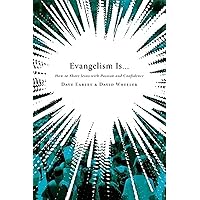 Evangelism Is . . .: How to Share Jesus with Passion and Confidence Evangelism Is . . .: How to Share Jesus with Passion and Confidence Paperback Kindle