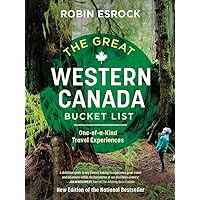 The Great Western Canada Bucket List: One-of-a-Kind Travel Experiences (The Great Canadian Bucket List) The Great Western Canada Bucket List: One-of-a-Kind Travel Experiences (The Great Canadian Bucket List) Kindle Paperback