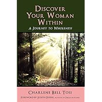 Discover Your Woman Within: Journey to Wholeness Discover Your Woman Within: Journey to Wholeness Paperback Kindle