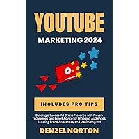 YouTube Marketing 2024: Building a Successful Online Presence with Proven Techniques and Expert Advice for Engaging Audiences, Boosting Brand Awareness, and Maximizing ROI YouTube Marketing 2024: Building a Successful Online Presence with Proven Techniques and Expert Advice for Engaging Audiences, Boosting Brand Awareness, and Maximizing ROI Kindle Hardcover Paperback