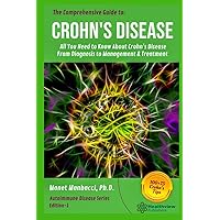 The Comprehensive Guide to Crohn's Disease: All You Need to Know About Crohn's Disease, From Diagnosis to Management & Treatment (Autoimmune Disease) The Comprehensive Guide to Crohn's Disease: All You Need to Know About Crohn's Disease, From Diagnosis to Management & Treatment (Autoimmune Disease) Paperback Kindle