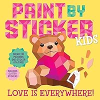 Paint by Sticker Kids: Love Is Everywhere!: Create 10 Pictures One Sticker at a Time! Includes Glitter Stickers Paint by Sticker Kids: Love Is Everywhere!: Create 10 Pictures One Sticker at a Time! Includes Glitter Stickers Paperback
