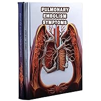 Pulmonary Embolism Symptoms: Learn about the symptoms and risks of pulmonary embolism, a blockage in the lungs often caused by blood clots. Pulmonary Embolism Symptoms: Learn about the symptoms and risks of pulmonary embolism, a blockage in the lungs often caused by blood clots. Paperback
