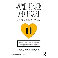 Pause, Ponder, and Persist in the Classroom Pause, Ponder, and Persist in the Classroom Paperback Kindle Hardcover