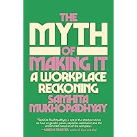 The Myth of Making It: A Workplace Reckoning The Myth of Making It: A Workplace Reckoning Hardcover Audible Audiobook Kindle