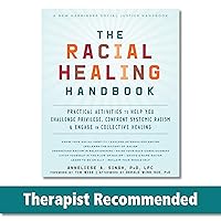 The Racial Healing Handbook: Practical Activities to Help You Challenge Privilege, Confront Systemic Racism, and Engage in Collective Healing (The Social Justice Handbook Series) The Racial Healing Handbook: Practical Activities to Help You Challenge Privilege, Confront Systemic Racism, and Engage in Collective Healing (The Social Justice Handbook Series) Paperback Kindle Audible Audiobook Audio CD